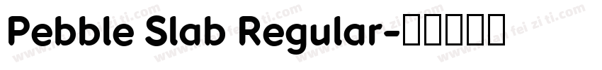 Pebble Slab Regular字体转换